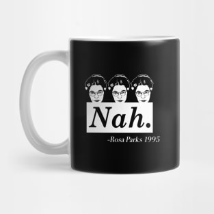 Rosa Parks Nah , Black History Month, Anti-Racism, Feminist Mug